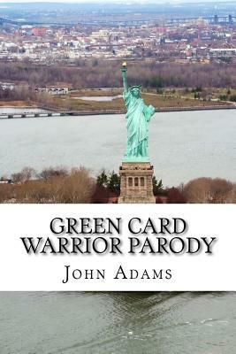 Green Card Warrior Parody by John Adams