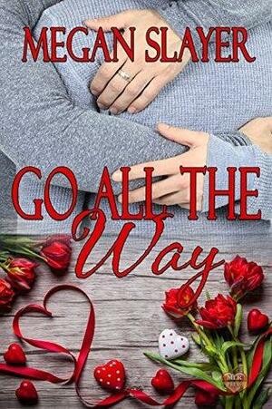 Go All The Way by Megan Slayer