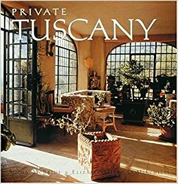 Private Tuscany by Elizabeth Minchilli