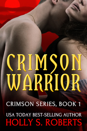 Crimson Warrior by Holly S. Roberts