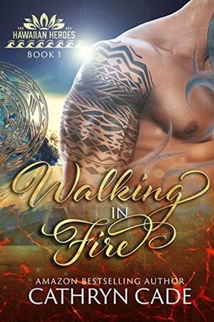 Walking in Fire by Cathryn Cade