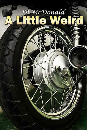 A Little Weird by J.B. McDonald