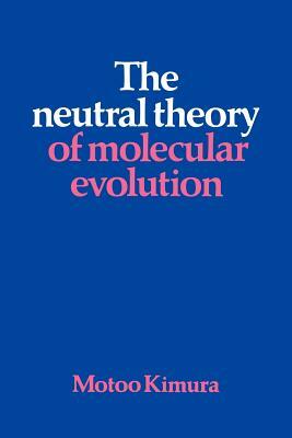 The Neutral Theory of Molecular Evolution by Motoo Kimura