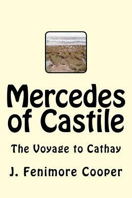 Mercedes of Castile: The Voyage to Cathay by J. Fenimore Cooper
