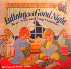 Lullaby and Good Night: Poems,Prayers, and Songs for Bedtime by 