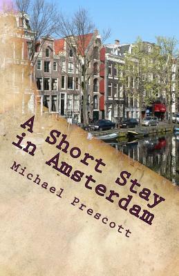 A Short Stay in Amsterdam by Michael Prescott