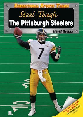 Steel Tough: The Pittsburgh Steelers by David Aretha