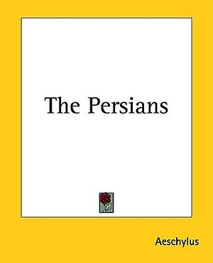 Persialaiset by Aeschylus, Aiskhylos