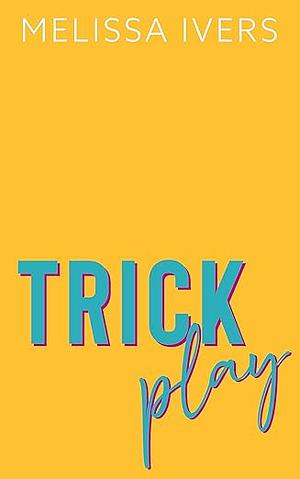 Trick Play by Melissa Ivers