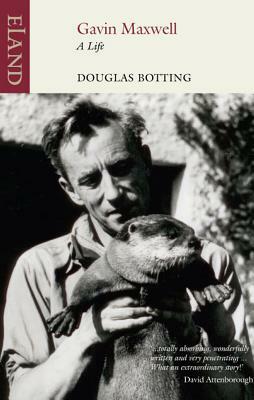 Gavin Maxwell: A Life by Douglas Botting