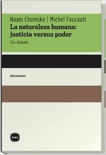 La naturaleza humana: justicia versus poder. Un debate by Fons Elders, Michel Foucault, Noam Chomsky