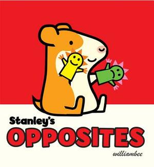 Stanley's Opposites by William Bee