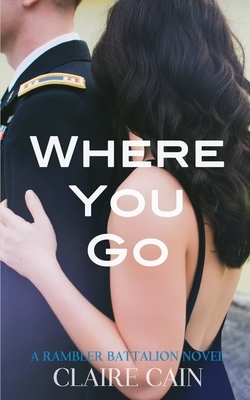 Where You Go by Claire Cain