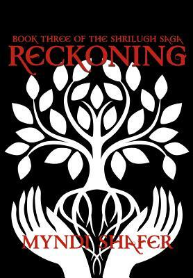 Reckoning: Book Three of the Shrilugh Saga by Myndi Shafer