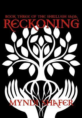 Reckoning: Book Three of the Shrilugh Saga by Myndi Shafer