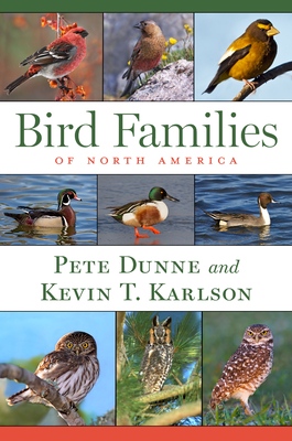 Bird Families of North America by Kevin T. Karlson, Pete Dunne