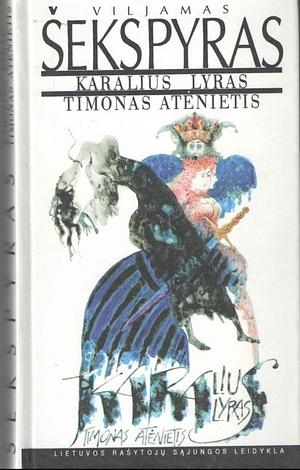 Karalius Lyras. Timonas Atėnietis by William Shakespeare