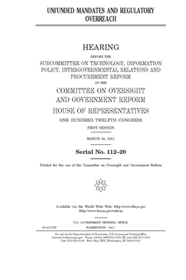 Unfunded mandates and regulatory overreach by Committee on Oversight and Gove (house), United S. Congress, United States House of Representatives