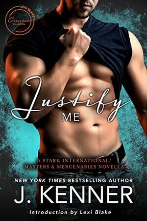 Justify Me by J. Kenner, Lexi Blake