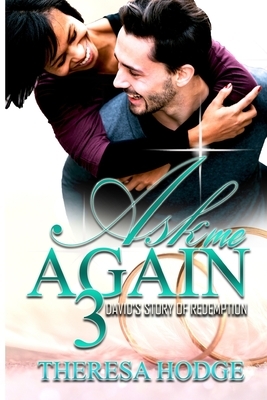 Ask Me Again 3: David's Story Of Redemption by Theresa Hodge