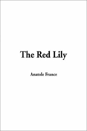 The Red Lily by Anatole France