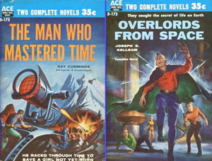 The Man Who Mastered Time / Overlords From Space by Ray Cummings, Joseph Everidge Kelleam