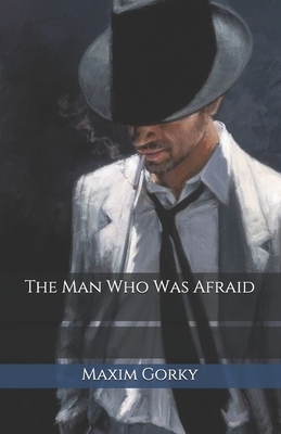 The Man Who Was Afraid by Maxim Gorky