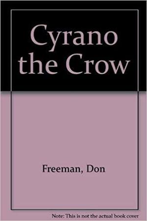 Cyrano the Crow by Don Freeman