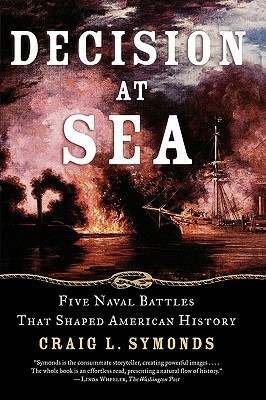 Decision at Sea: Five Naval Battles That Shaped American History by Craig L. Symonds