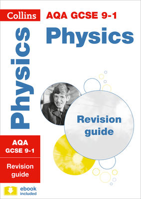 Collins GCSE Revision and Practice: New 2016 Curriculum - Aqa GCSE Physics: Revision Guide by Collins UK