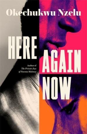 Here Again Now by Okechukwu Nzelu