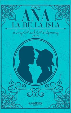 Ana, la de la Isla by L.M. Montgomery