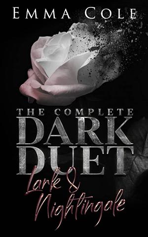 The Complete Dark Duet: Lark and Nightingale by Emma Cole