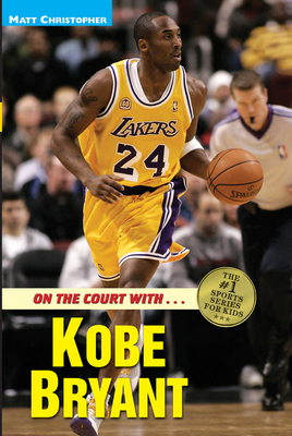 On the Court with Kobe Bryant by Matt Christopher, Glenn Stout