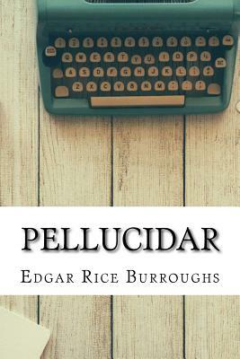 Pellucidar by Edgar Rice Burroughs