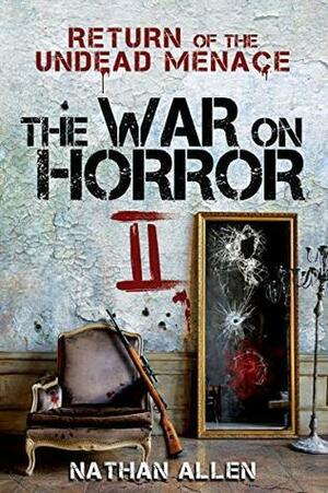 The War On Horror II: Return of the Undead Menace by Nathan Allen