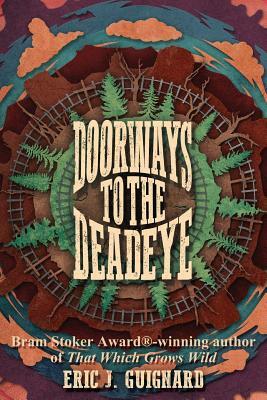 Doorways to the Deadeye by Eric J. Guignard