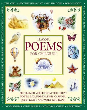 Classic Poems for Children: Best-loved Verse From the Great Poets, including Lewis Carroll, John Keats and Walt Whitman by Nicola Baxter