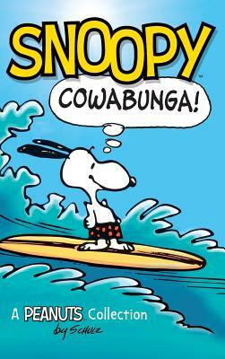 Snoopy: Cowabunga!: A Peanuts Collection by Charles M. Schulz
