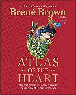 Atlas of the Heart by Brené Brown