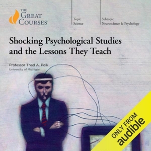 Shocking Psychological Studies and the Lessons they Teach by Thad Polk