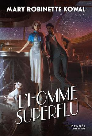 L'Homme superflu by Mary Robinette Kowal