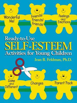 Ready-To-Use Self Esteem Activities for Young Children by Jean R. Feldman