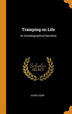 Tramping on Life: An Autobiographical Narrative by Harry Kemp