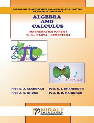 Algebra & Calculus by Prof S. J. Alandkar, Prof a. S. Dhone, Prof N. I. Dhanshetti