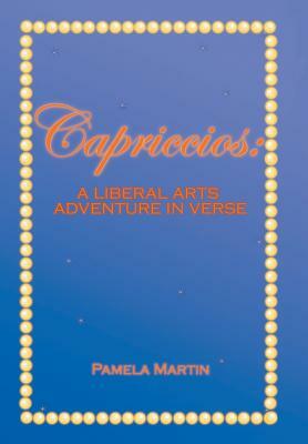 Capriccios: A Liberal Arts Adventure in Verse by Pamela Martin