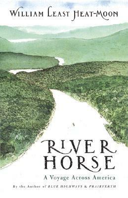 River-Horse: A Voyage Across America by William Least Heat-Moon