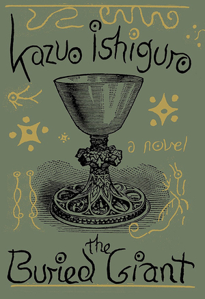 The Buried Giant: A Novel by Kazuo Ishiguro