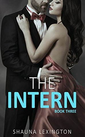 The Intern: Book Three by Shauna Lexington