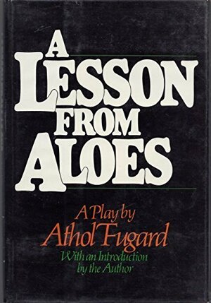 Lesson from Aloes by Athol Fugard
